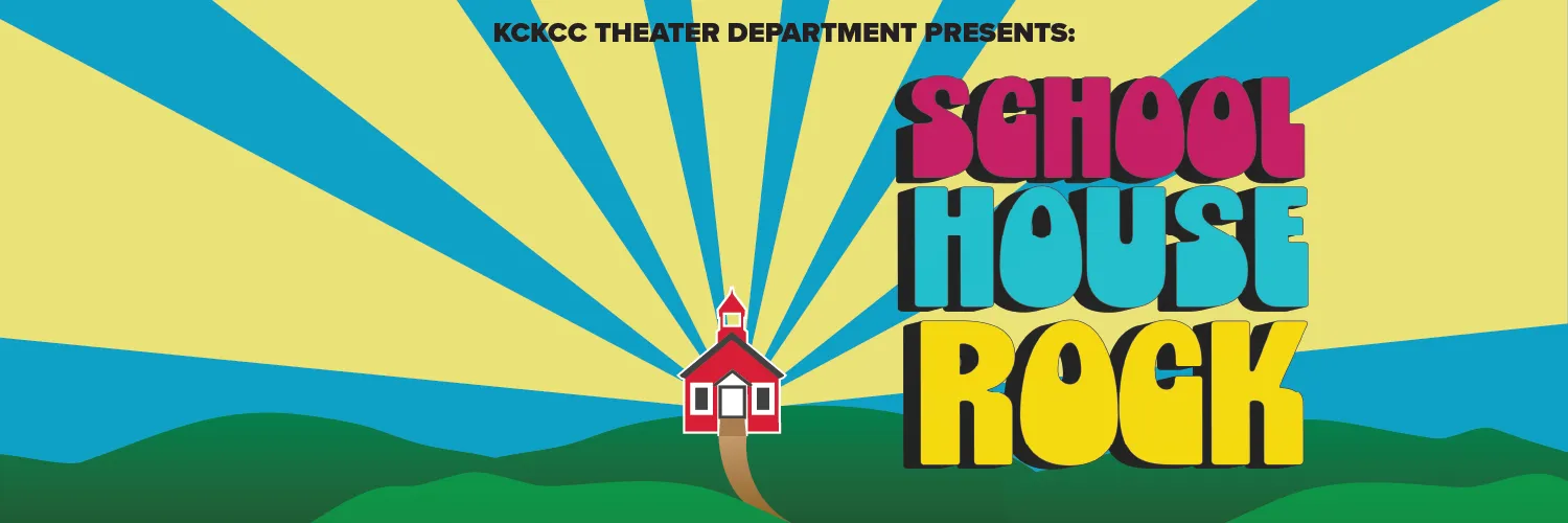 KCKCC Theatre Dept Presents "School House Rock"